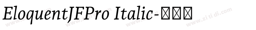 EloquentJFPro Italic字体转换 EloquentJFPro Italic字体转换